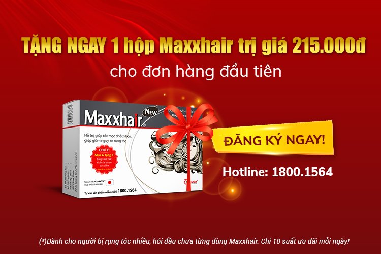 ƯU ĐÃI ĐẶC BIỆT: TẶNG ngay 1 hộp Maxxhair 30 viên trị giá 215.000đ cho ai bị rụng tóc, hói đầu khi mua đơn đầ 1 ƯU ĐÃI ĐẶC BIỆT: TẶNG ngay 1 hộp Maxxhair 30 viên trị giá 215.000đ cho ai bị rụng tóc, hói đầu khi mua đơn đầ 1